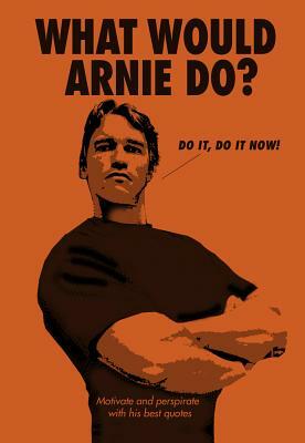 What Would Arnie Do? by Pop Press