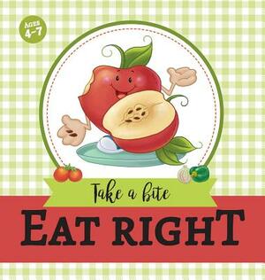 Eat Right: Take a Bite by Salem De Bezenac, Agnes De Bezenac