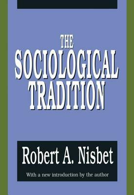 The Sociological Tradition by Robert Nisbet