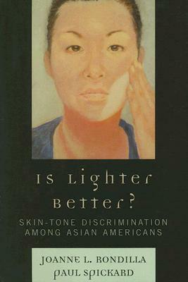 Is Lighter Better: Skin Tone D PB by Joanne L. Rondilla, Paul Spickard