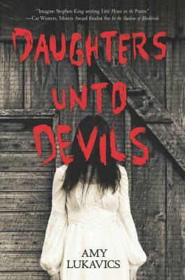 Daughters Unto Devils: A Chilling Debut by Amy Lukavics