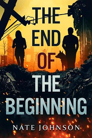 The End of the Beginning by Nate Johnson