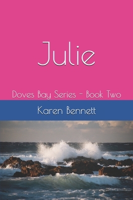 Julie: Doves Bay Series - Book Two by Karen Bennett