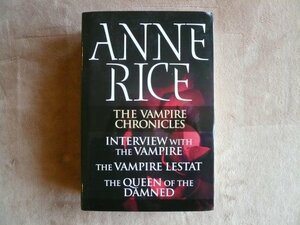 The Vampire Chronicles: Interview with the Vampire / The Vampire Lestat / The Queen of the Damned by Anne Rice
