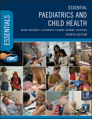 Essential Paediatrics and Child Health by Kerry Jeavons, Anthony Luder, Mary Rudolf