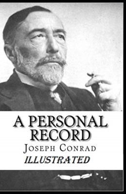 A Personal Record Illustrated by Joseph Conrad