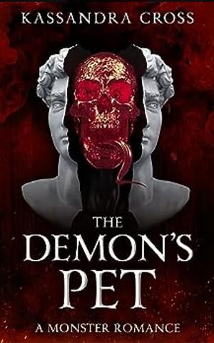 The Demon's Pet: A Monster Romance by Kassandra Cross