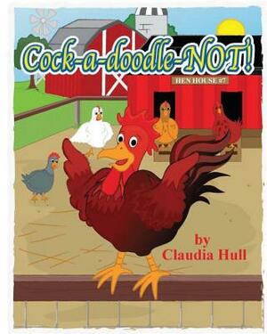 Cock-a-doodle-NOT! by Claudia Hull