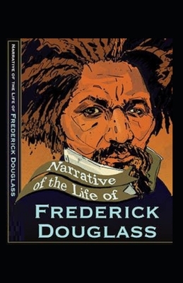 Narrative of the Life of Frederick Douglass Illustrated by Frederick Douglass