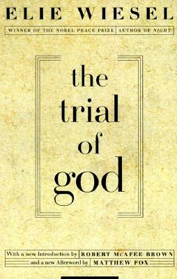 The Trial of God: (as It Was Held on February 25, 1649, in Shamgorod) by Elie Wiesel