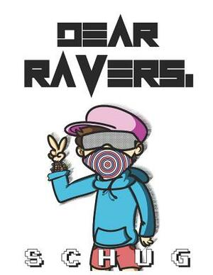 Dear Ravers, by Sebastian Schug