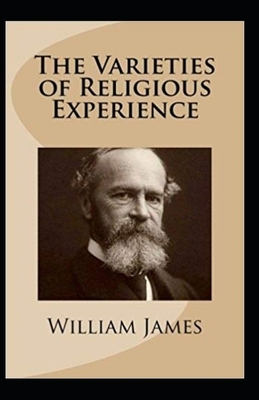 William James: The Varieties of Religious Experience-Original Edition(Annotated) by William James