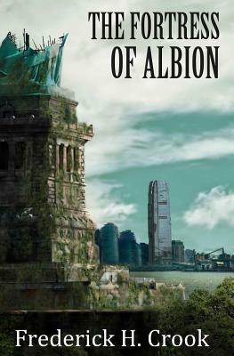 The Fortress of Albion by Frederick H. Crook