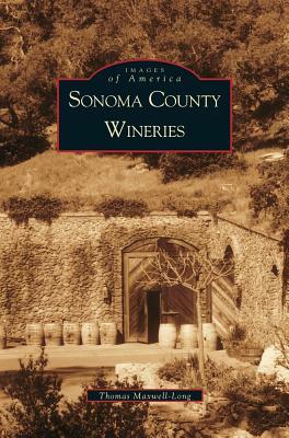 Sonoma County Wineries by Thomas Maxwell-Long