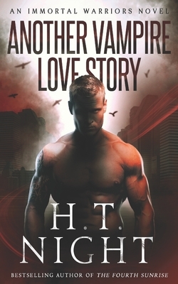 Another Vampire Love Story: A Thrilling Fantasy Romance Saga by H.T. Night