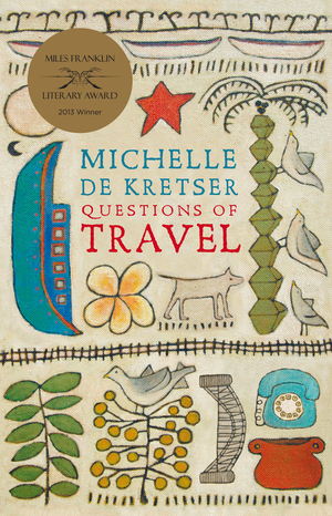 Questions of Travel by Michelle de Kretser