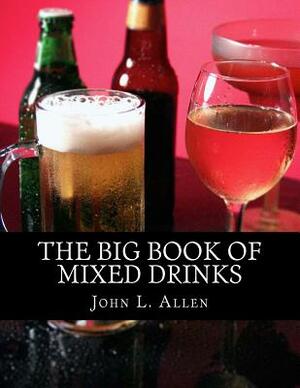 The Big Book of Mixed Drinks by John L. Allen