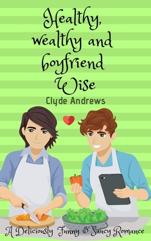 Healthy, Wealthy and Boyfriend Wise by Clyde Andrews