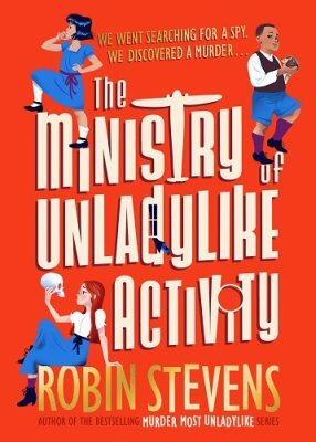 The Ministry of Unladylike Activity by Robin Stevens