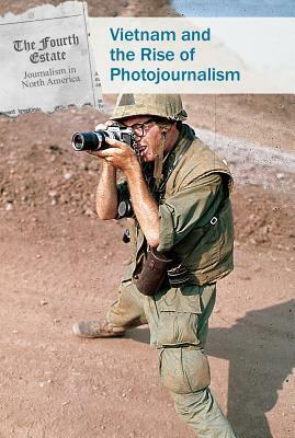 Vietnam and the Rise of Photojournalism by Derek Miller