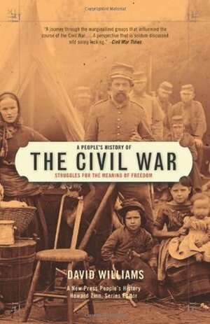 A People's History of the Civil War: Struggles for the Meaning of Freedom by David Williams, Howard Zinn