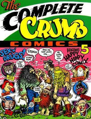 The Complete Crumb Comics, Vol. 5: Happy Hippy Comix by Robert Crumb