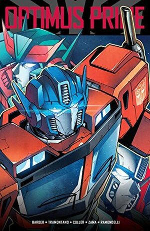 Transformers: Optimus Prime Vol. 2 by Kei Zama, John Barber, Livio Ramondelli, Priscilla Tramontano, Casey Coller