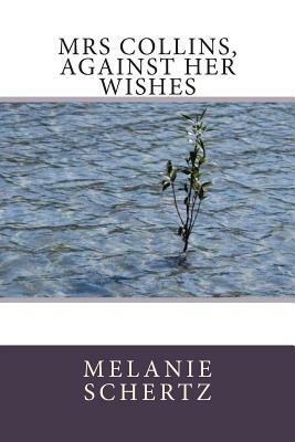 Mrs Collins, Against Her Wishes by Elaine Tibbs, Melanie Schertz