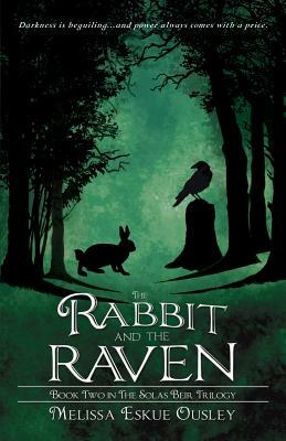 The Rabbit and the Raven: Book Two in the Solas Beir Trilogy by Melissa Eskue Ousley