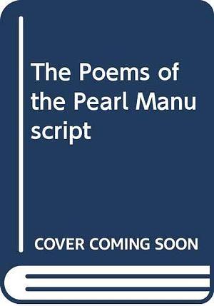 Poems of the Pearl Manuscript by Unknown, Unknown, Malcolm Andrew, Ronald Waldron