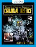 Ethical Dilemmas and Decisions in Criminal Justice by Joycelyn M. Pollock