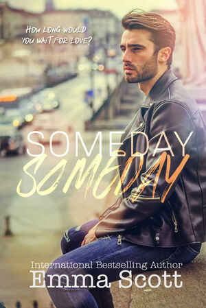 Someday, Someday by Emma Scott