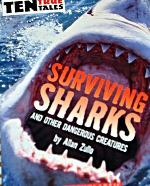 Surviving Sharks and Other Dangerous Creatures by Allan Zullo