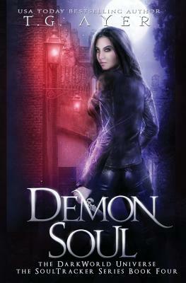 Demon Soul: A SoulTracker Novel #4: A DarkWorld Series by T. G. Ayer