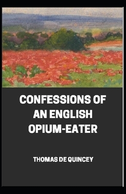 Confessions of an English Opium illustrated by Thomas De Quincey