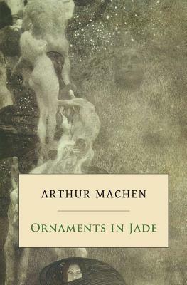 Ornaments in Jade by Arthur Machen