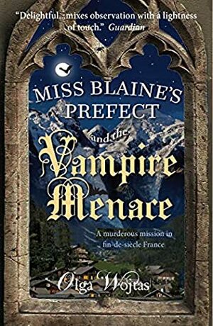Miss Blaine's Prefect and the Vampire Menace by Olga Wojtas