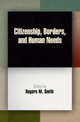 Citizenship, Borders, and Human Needs by 