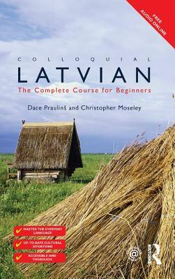 Colloquial Latvian: The Complete Course for Beginners by Dace Prauli&#326;s, Christopher Moseley