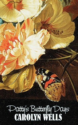 Patty's Butterfly Days by Carolyn Wells, Fiction, Classics by Carolyn Wells