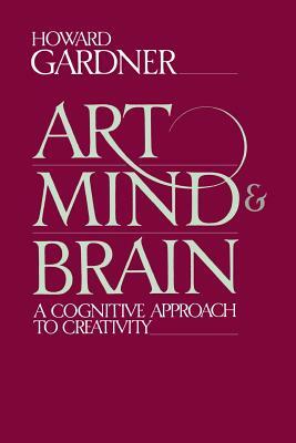 Art, Mind and Brain by Howard Gardner