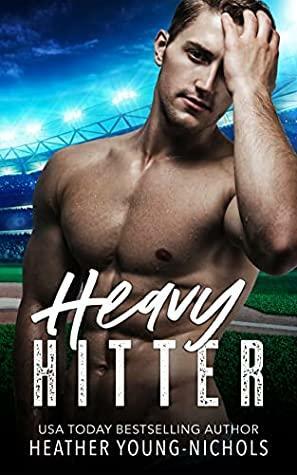 Heavy Hitter (A Baseball Romance) by Heather Young-Nichols