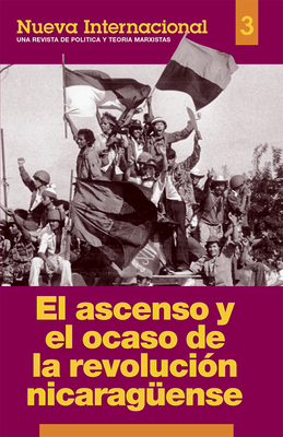 El Ascenso Y El Ocaso de la Revolución Nicaragüense by Larry Seigle, Jack Barnes