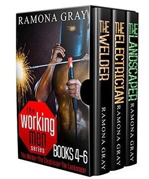 Working Men Series Books Four to Six: The Welder, The Electrician, The Landscaper by Ramona Gray