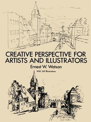 Creative Perspective for Artists and Illustrators by Ernest W. Watson, Art Instruction