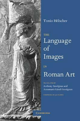 The Language of Images in Roman Art by Tonio Hölscher