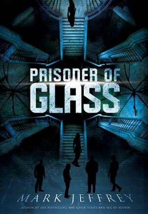 Prisoner of Glass by Mark Jeffrey