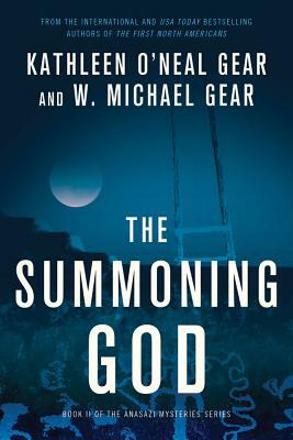 The Summoning God: Book II of the Anasazi Mysteries by Kathleen O'Neal Gear, W. Michael Gear