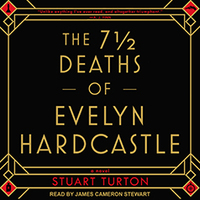 The 7½ Deaths of Evelyn Hardcastle by Stuart Turton