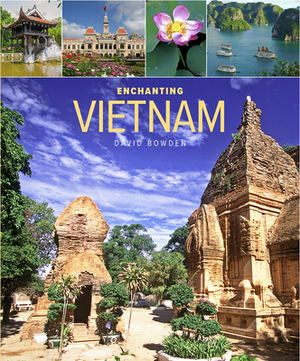 Enchanting Vietnam by David Bowden